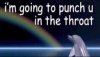 I'm going to punch you in the throat small.jpg